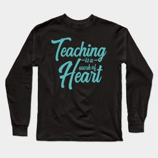 'Teaching Is A Work Of Heart' Education For All Shirt Long Sleeve T-Shirt